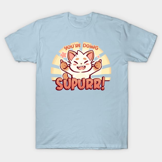 You're Doing SuPURR T-Shirt by TechraNova